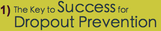 The Key to Success for Dropout Prevention