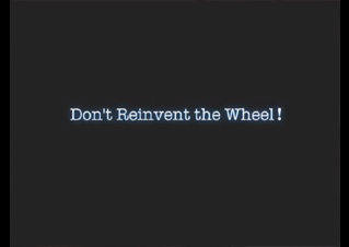 Don't Reinvent the Wheel