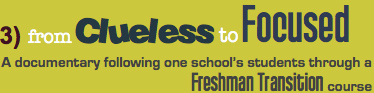 From Clueless to Focused: A documentary following one school’s students through a Freshman Transition course