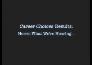 Career Choices Results: Here's What we're Hearing