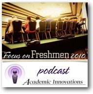 Focus on Freshmen 2010 Podcast